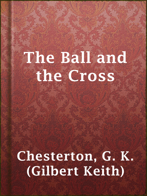 Upplýsingar um The Ball and the Cross eftir G. K. (Gilbert Keith) Chesterton - Til útláns